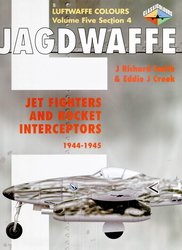 Jagdwaffe Vol54 Jet Fighters And Rocket Interceptors 194445 J Richard Smith