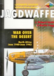 Jagdwaffe Volume Three Section 3 War Over The Desert North Africa June 1940 June 1942 J Richard Smith