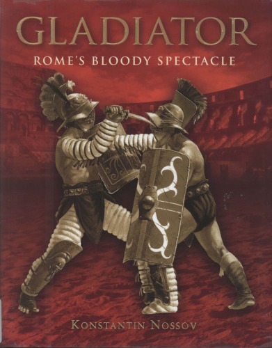 Gladiator Romes Bloody Spectacle 1st Edition Konstantin Nossov