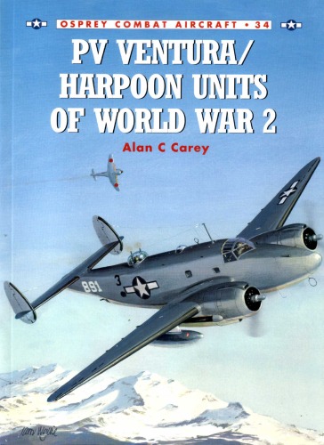 Pv Ventura Harpoon Units Of World War 2 Alan C Carey