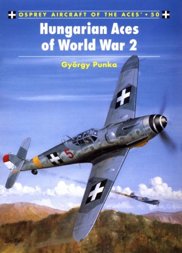 Hungarian Aces Of World War 2 1st Edition Gyrgy Punka