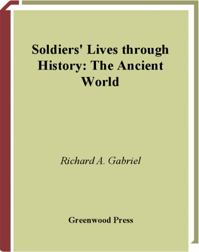 Soldiers Lives Through History The Ancient World Richard A Gabriel