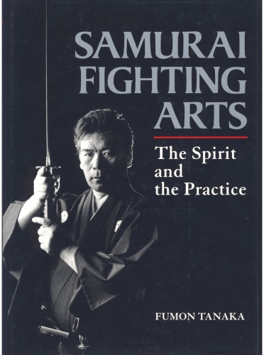Samurai Fighting Arts The Spirit And The Practice Fumon Tanaka