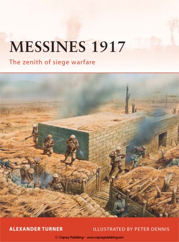 Messines 1917 The Zenith Of Siege Warfare Alexander Turner Peter Dennis Illustrator