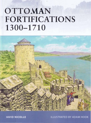 Ottoman Fortifications 13001710 David Nicolle Adam Hook Illustrator