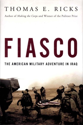 Fiasco The American Military Adventure In Iraq 2003 To 2005 Thomas E Ricks