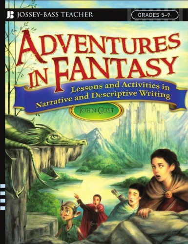 Adventures In Fantasy Lessons And Activities In Narrative And Descriptive Writing Grades 59 John Gust