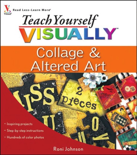 Teach Yourself Visually Collage And Altered Art Roni Johnson