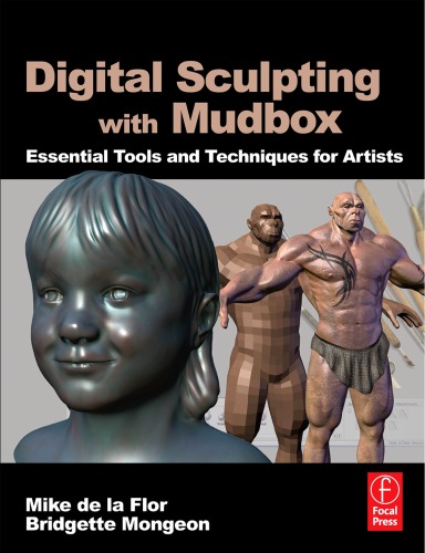Digital Sculpting With Mudbox Essential Tools And Techniques For Artists Mike De La Flor