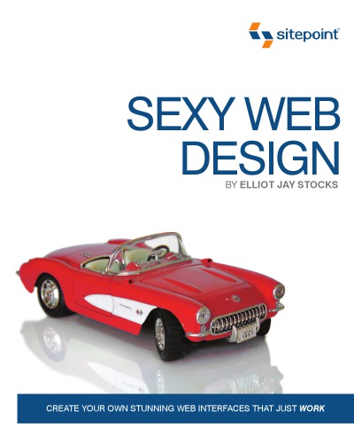 Sexy Web Design Creating Interfaces That Work Elliot Jay Stocks