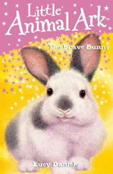 Little Animal Ark The Brave Bunny Lucy Daniels