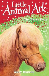 Little Animal Ark The Party Pony Lucy Daniels