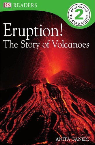 Eruption The Story Of Volcanoes Dk Readers Level 2 Anita Ganer