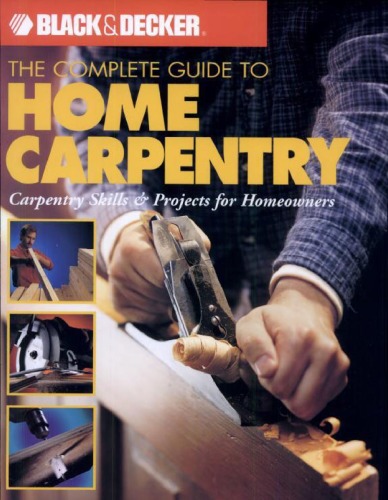 Black Decker The Complete Guide To Home Carpentry Coll