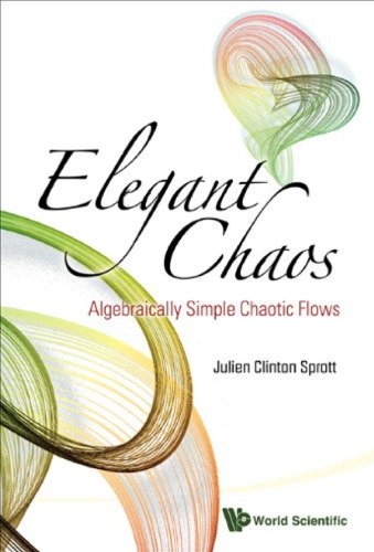 Elegant Chaos Algebraically Simple Chaotic Flows Julien Clinton Sprott