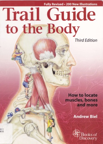 Trail Guide To The Body How To Locate Muscles Bones And More Andrew Biel