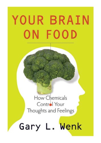 Your Brain On Food How Chemicals Control Your Thoughts And Feelings Gary Wenk