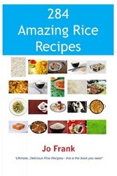 284 Amazing Rice Recipes Jo Frank