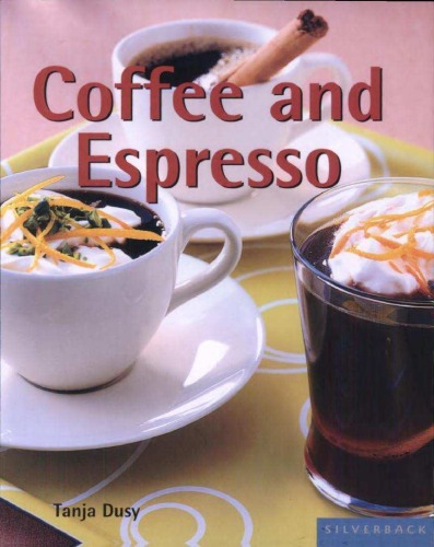 Coffee And Espresso Make Your Favorite Drinks At Home Tanja Dusy