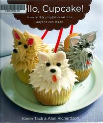 Hello Cupcake Irresistibly Playful Creations Anyone Can Make Karen Tack