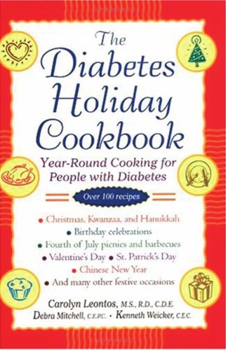 The Diabetes Holiday Cookbook Yearround Cooking For People With Diabetes Carolyn Leontos Debra Mitchell Kenneth Weicker