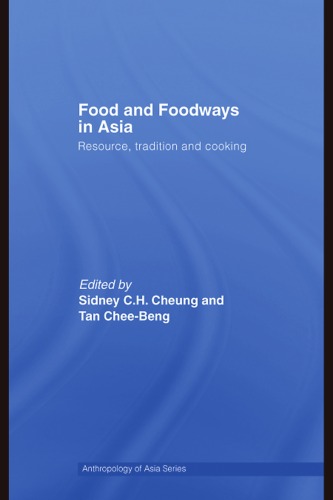 Food And Foodways In Asia Resource Tradition And Cooking Sidney Chcheung Tan Cheebeng