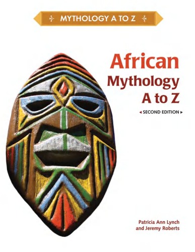 African Mythology A To Zsecond Edition Patricia Ann Lynch Jeremy Roberts Dr