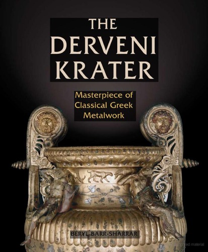 The Derveni Krater Masterpiece Of Classical Greek Metalwork Beryl Barrsharrar