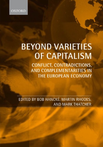 Beyond Varieties Of Capitalism Conflict Contradictions And Complementarities In The European Economy Bob Hanck
