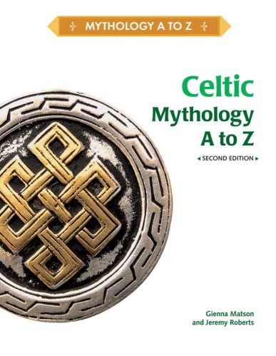 Celtic Mythology A To Z Gienna Matson Jeremy Roberts