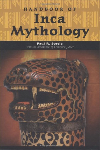 Handbook Of Inca Mythology Paul R Steele