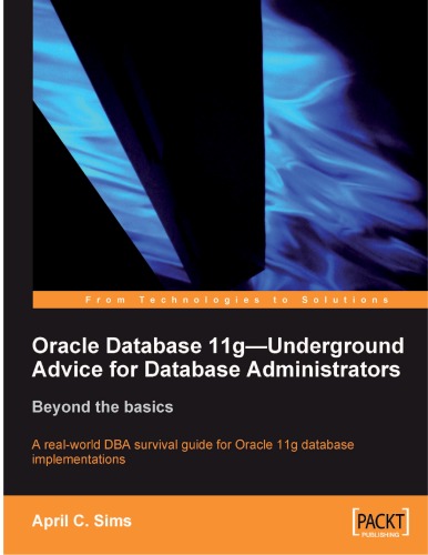 Oracle Database 11g Underground Advice For Database Administrators April Sims