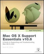 Mac Os X Support Essentials V106 Apple Training Series Kevin M White