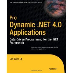 Pro Dynamic Net 40 Applications Datadriven Programming For The Net Framework 1st Edition Carl Ganz Jr