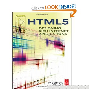 Html5 Designing Rich Internet Applications Visualizing The Web Matthew David