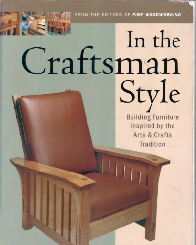 In The Craftsman Style Building Furniture Inspired By The Arts Crafts Tradition