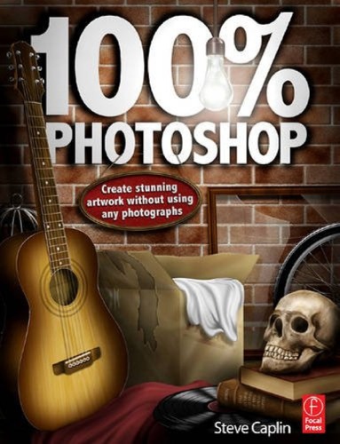 100 Photoshop Create Stunning Illustrations Without Using Any Photographs Steve Caplin