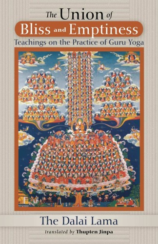 The Union Of Bliss And Emptiness Teachings On The Practice Of Guru Yoga The Dalai Lama