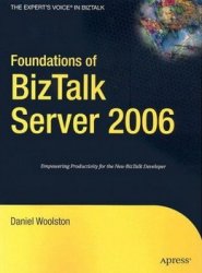 Foundations Of Biztalk Server 2006 Daniel Woolston
