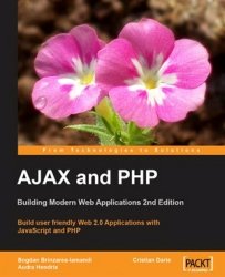 Ajax And Php Building Modern Web Applications Second Edition Bogdan Brinzareaiamandi