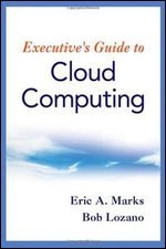 Executives Guide To Cloud Computing Eric A Marks