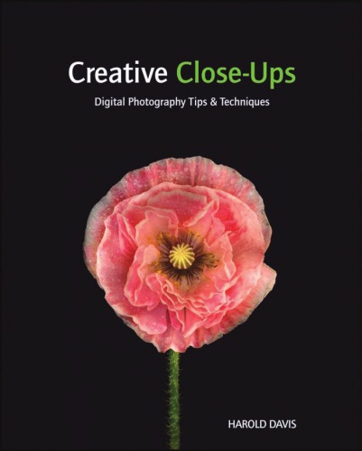 Crative Closeups Digital Photography Tips And Techniques Harold Davis