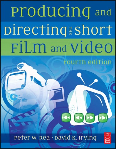 Producing And Directing The Short Film And Video Peter W Rea