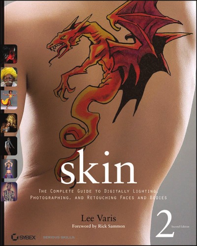 Skin The Complete Guide To Digitally Lighting Photographic And Retouching Faces And Bodies Lee Varis