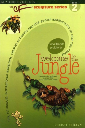 Welcome To The Jungle Beyond Projects The Cf Sculpture Series Book 2 Christi Friesen