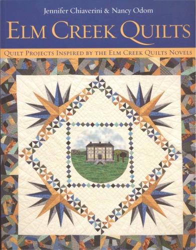 Elm Creek Quilts Quilt Projects Inspired By The Elm Creek Quilts Novels Jennifer Chiaverini