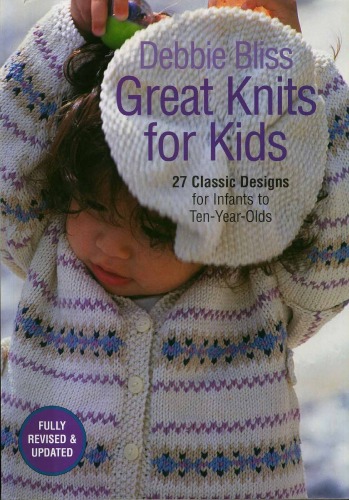 Great Knits For Kids 27 Classic Designs For Infants To Tenyearolds Debbie Bliss