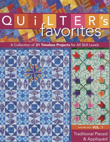 Quilters Favoritestraditional Pieced Appliqued A Collection Of 21 Timeless Projects For All Skill Levels Ct Publishing