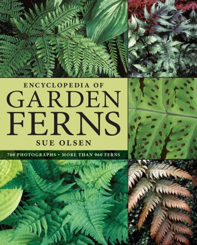 Encyclopedia Of Garden Ferns Sue Olsen
