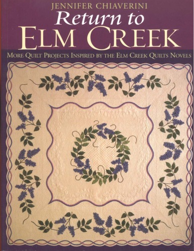Return To Elm Creek More Quilt Projects Inspired By The Elm Creek Quilts Novels Jennifer Chiaverini
